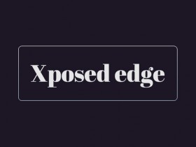 Xposed框架模块 - Xposed edge(强大的系统控制工具)更新至v5.4